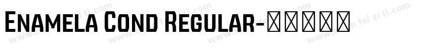 Enamela Cond Regular字体转换